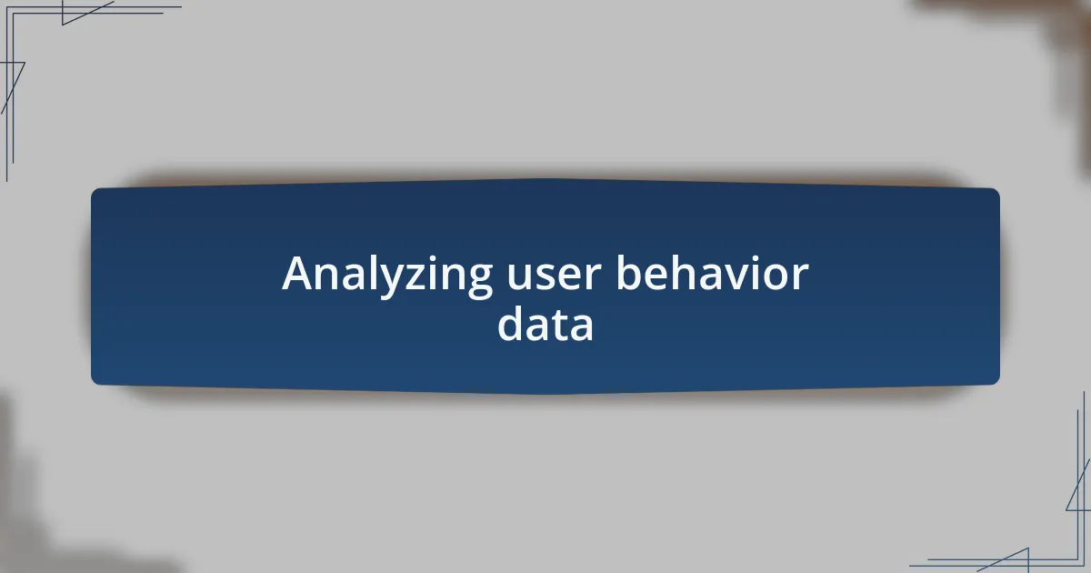 Analyzing user behavior data