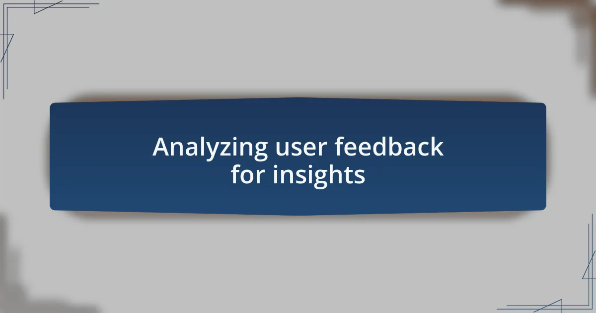 Analyzing user feedback for insights
