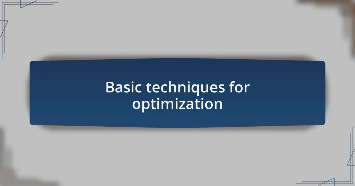 Basic techniques for optimization