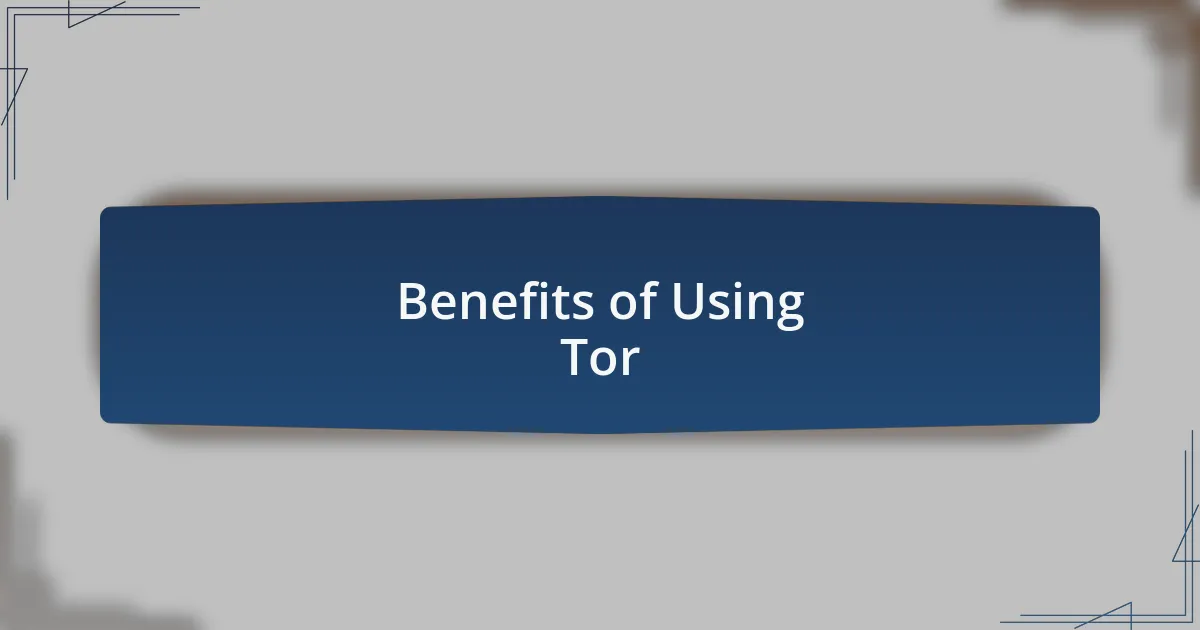 Benefits of Using Tor