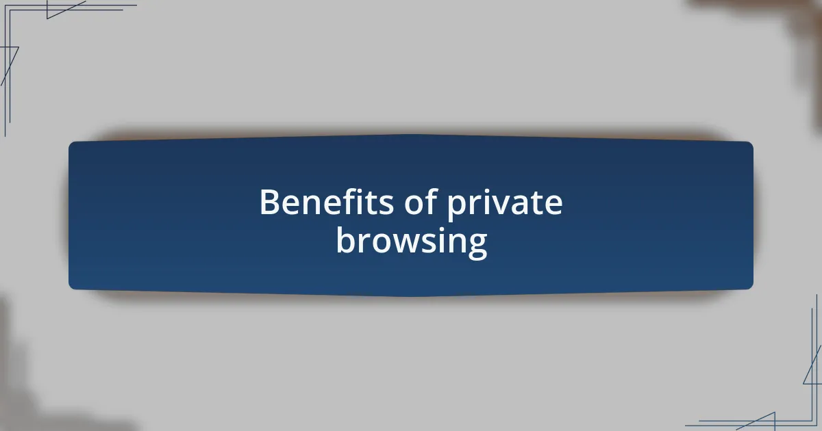 Benefits of private browsing