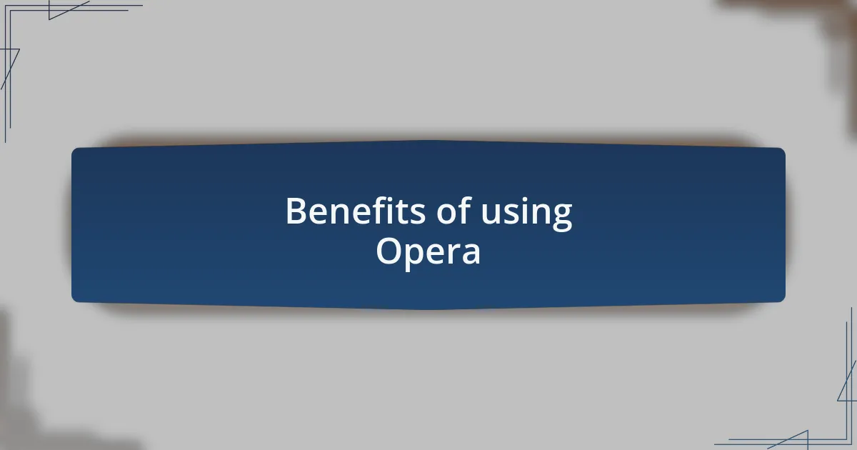 Benefits of using Opera