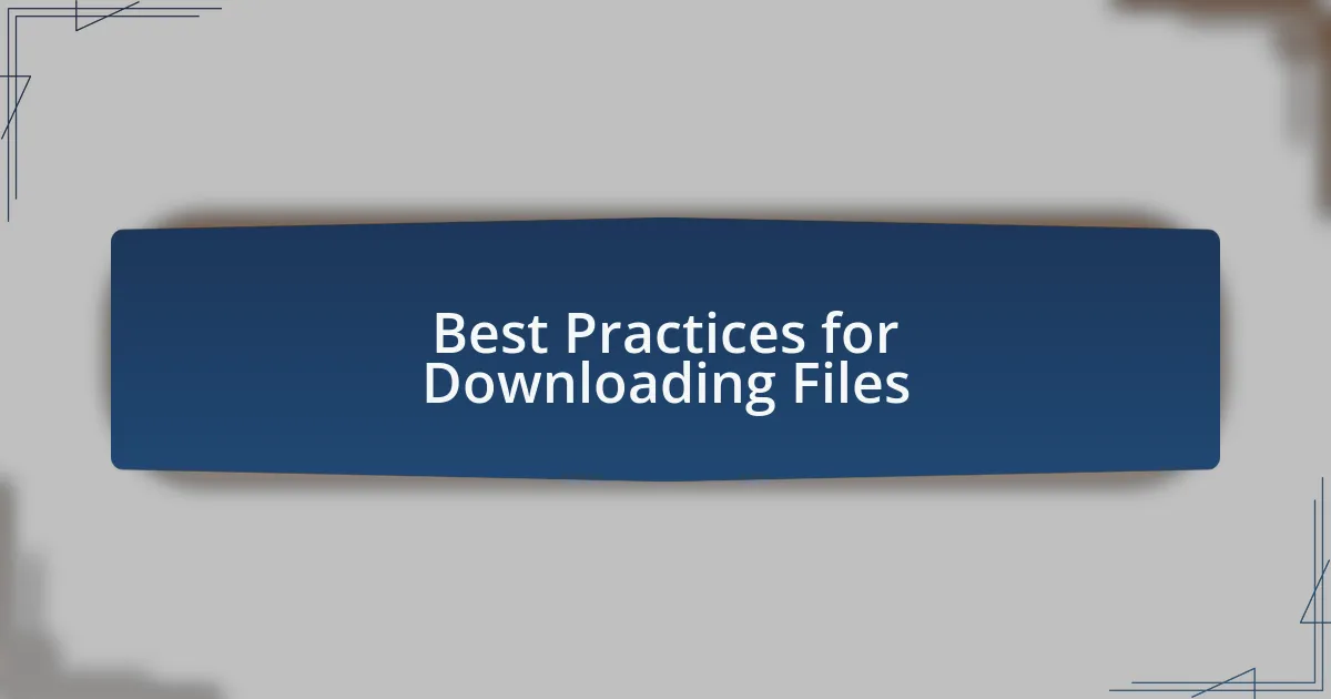 Best Practices for Downloading Files