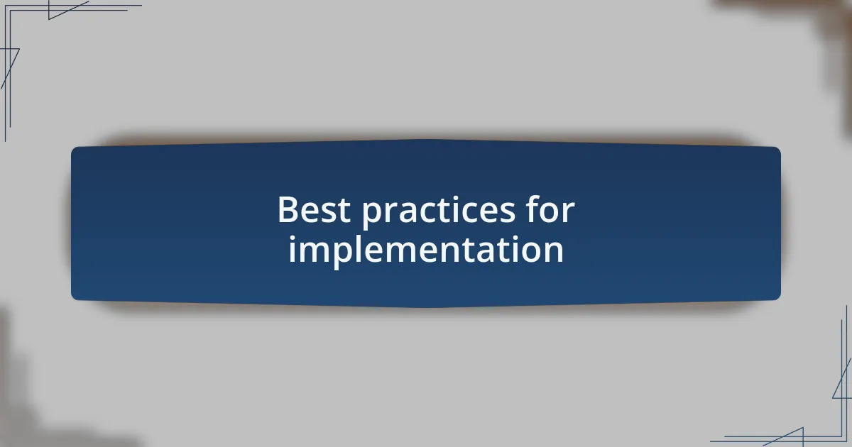 Best practices for implementation