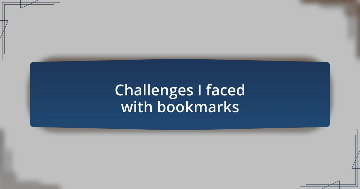 Challenges I faced with bookmarks