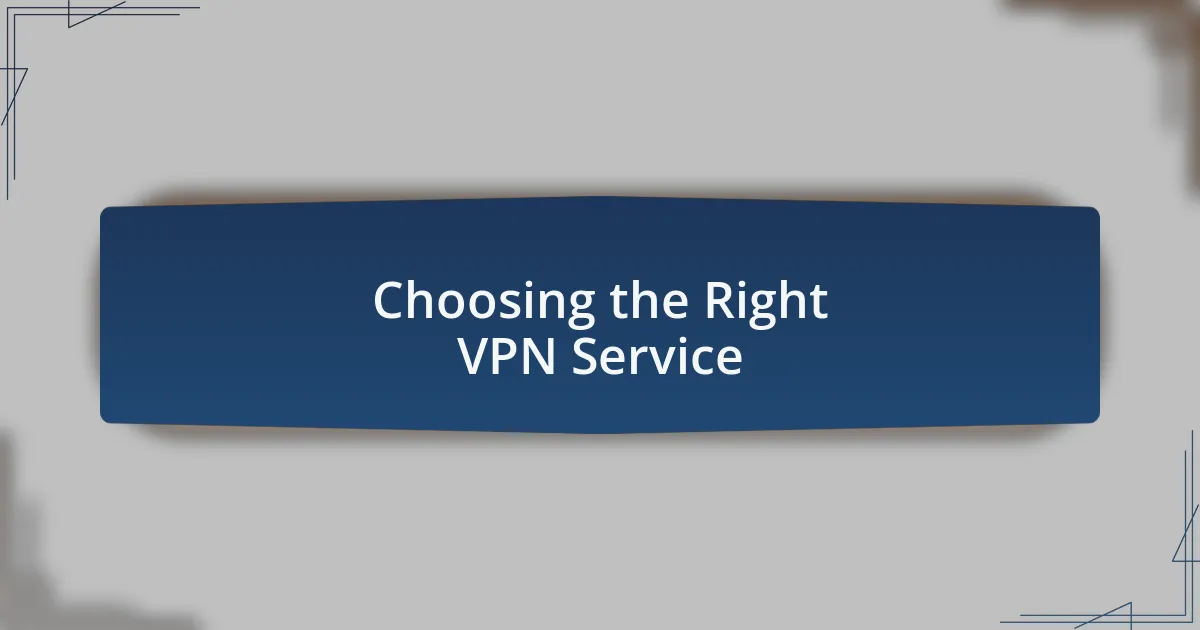 Choosing the Right VPN Service