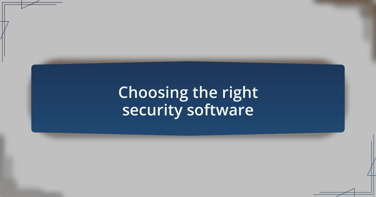 Choosing the right security software