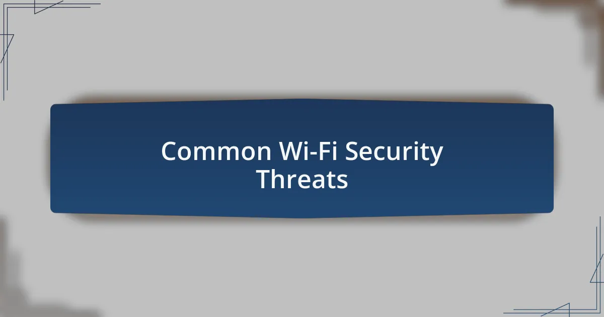 Common Wi-Fi Security Threats