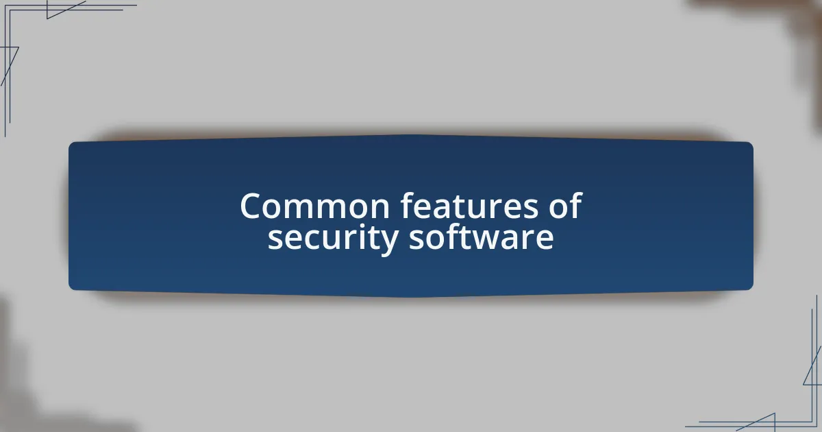 Common features of security software