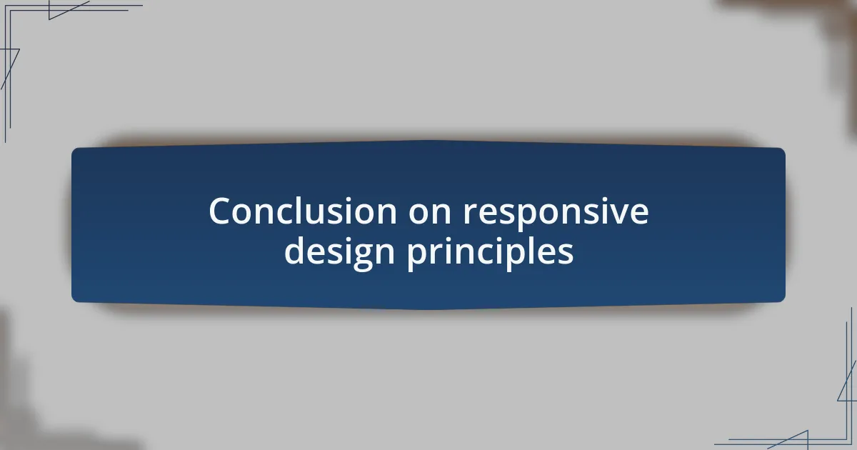 Conclusion on responsive design principles