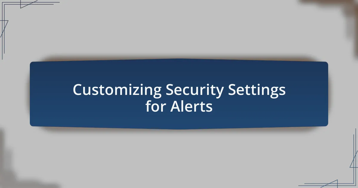 Customizing Security Settings for Alerts