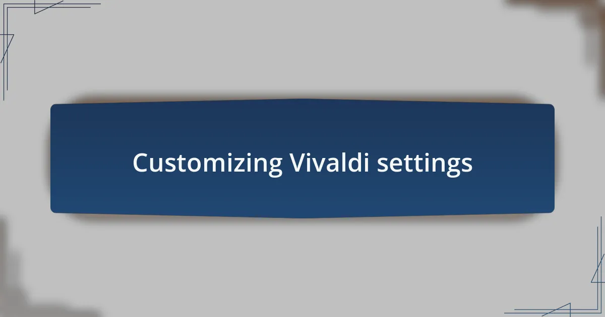 Customizing Vivaldi settings
