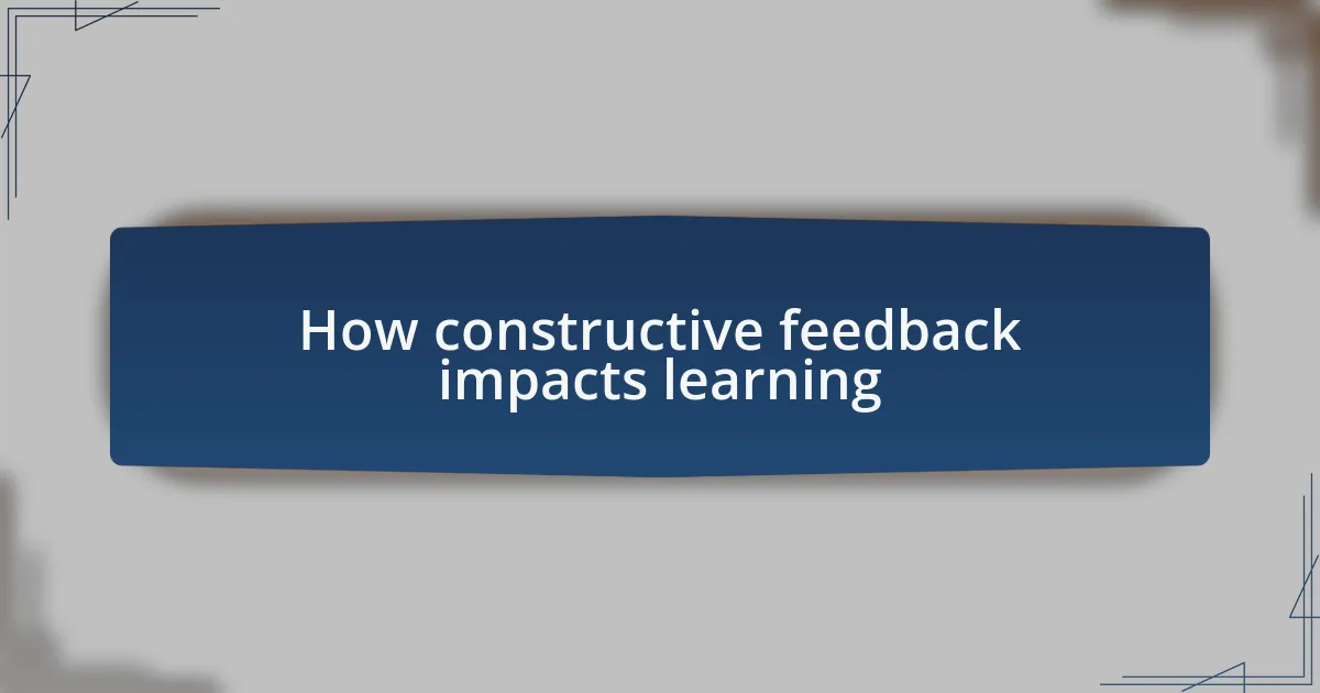 How constructive feedback impacts learning