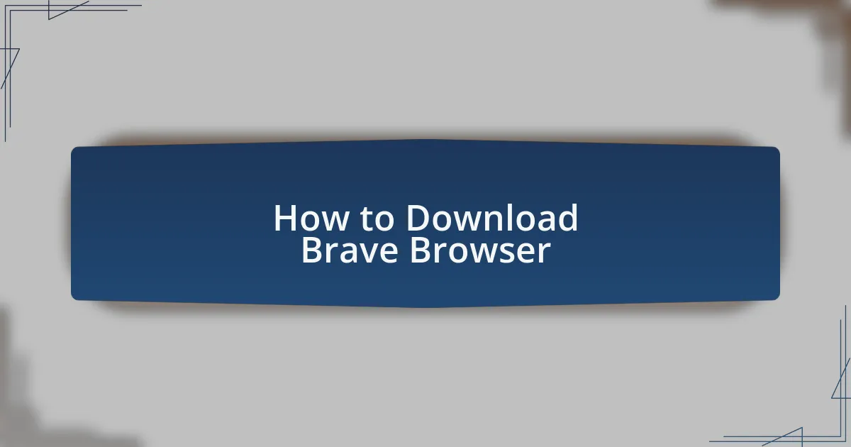 How to Download Brave Browser