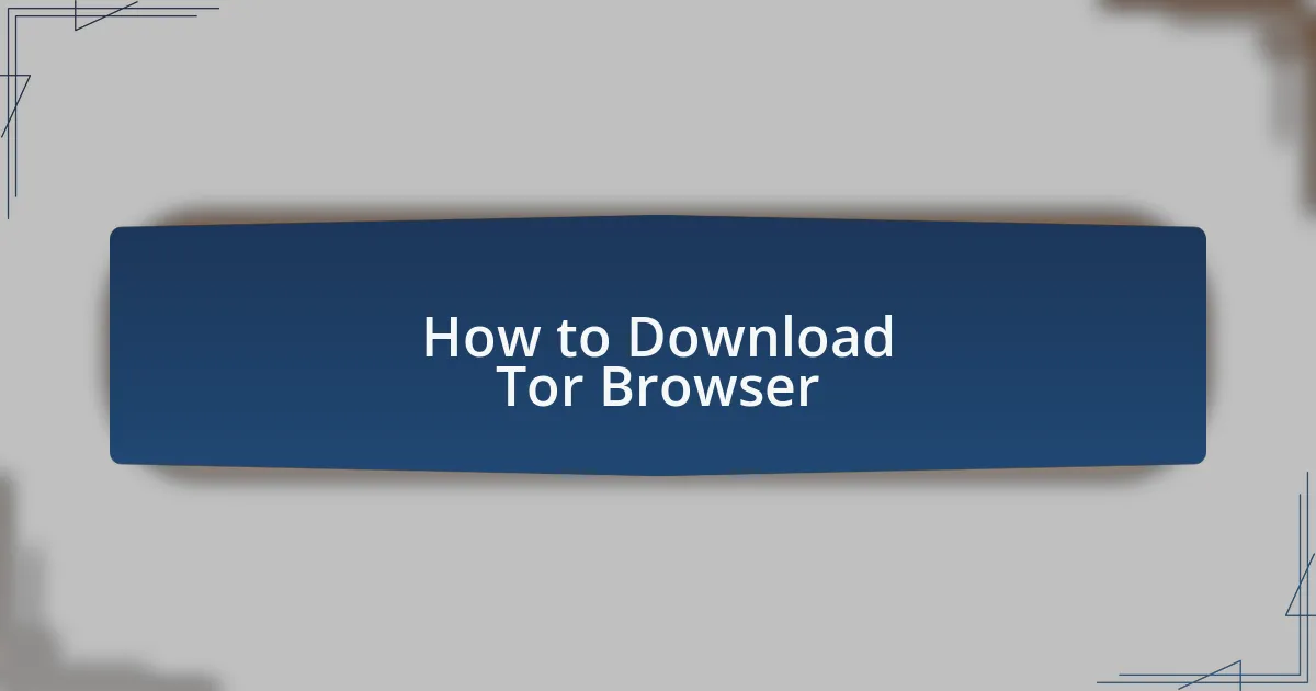 How to Download Tor Browser