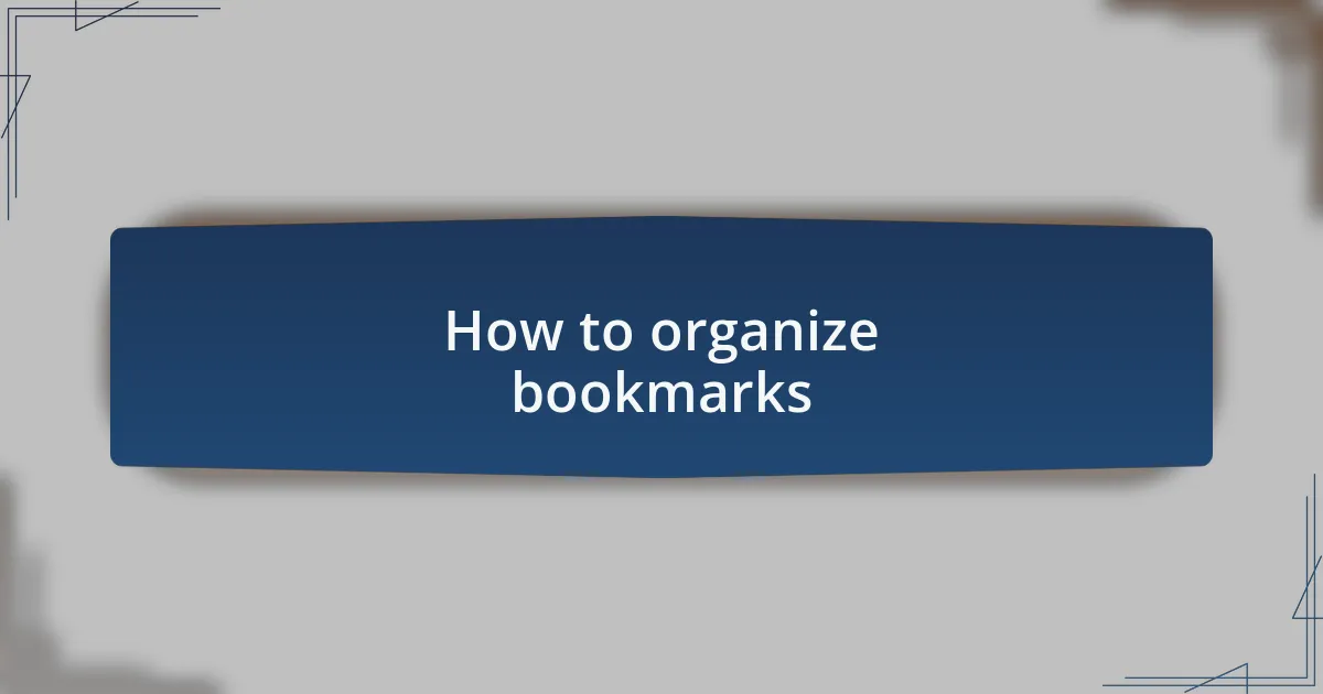 How to organize bookmarks