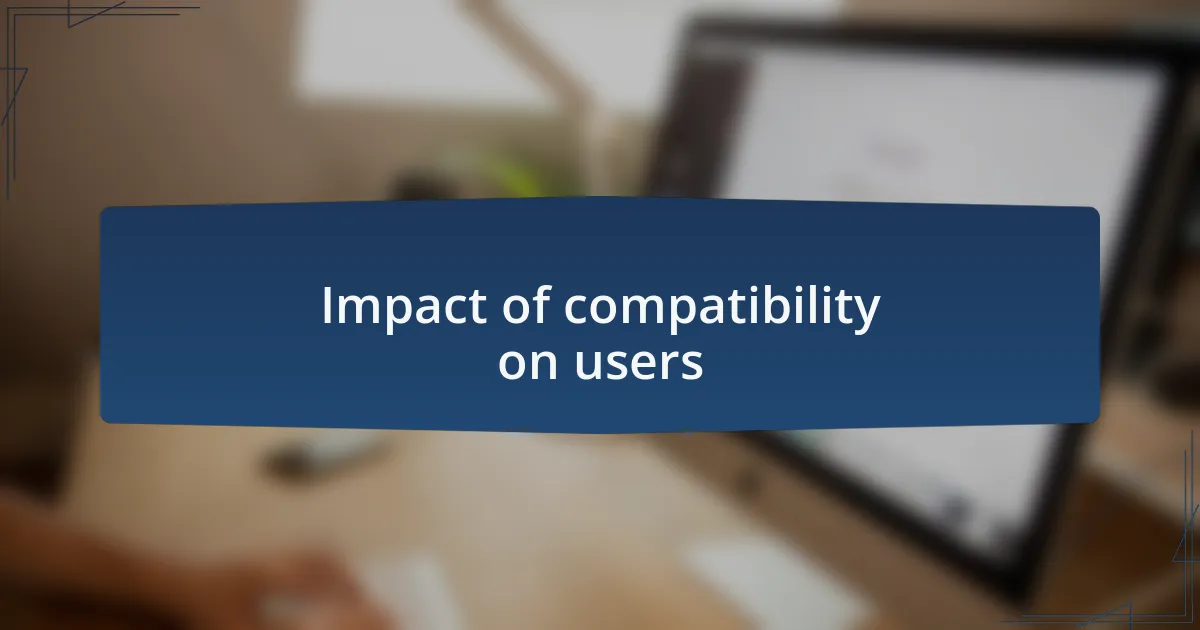 Impact of compatibility on users
