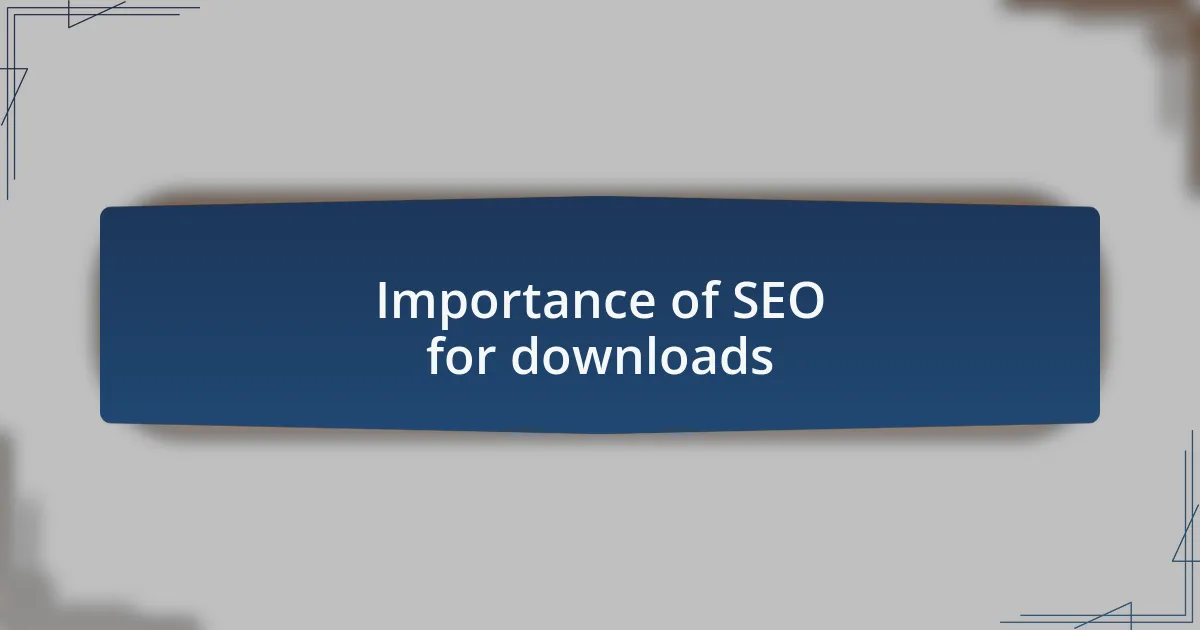 Importance of SEO for downloads
