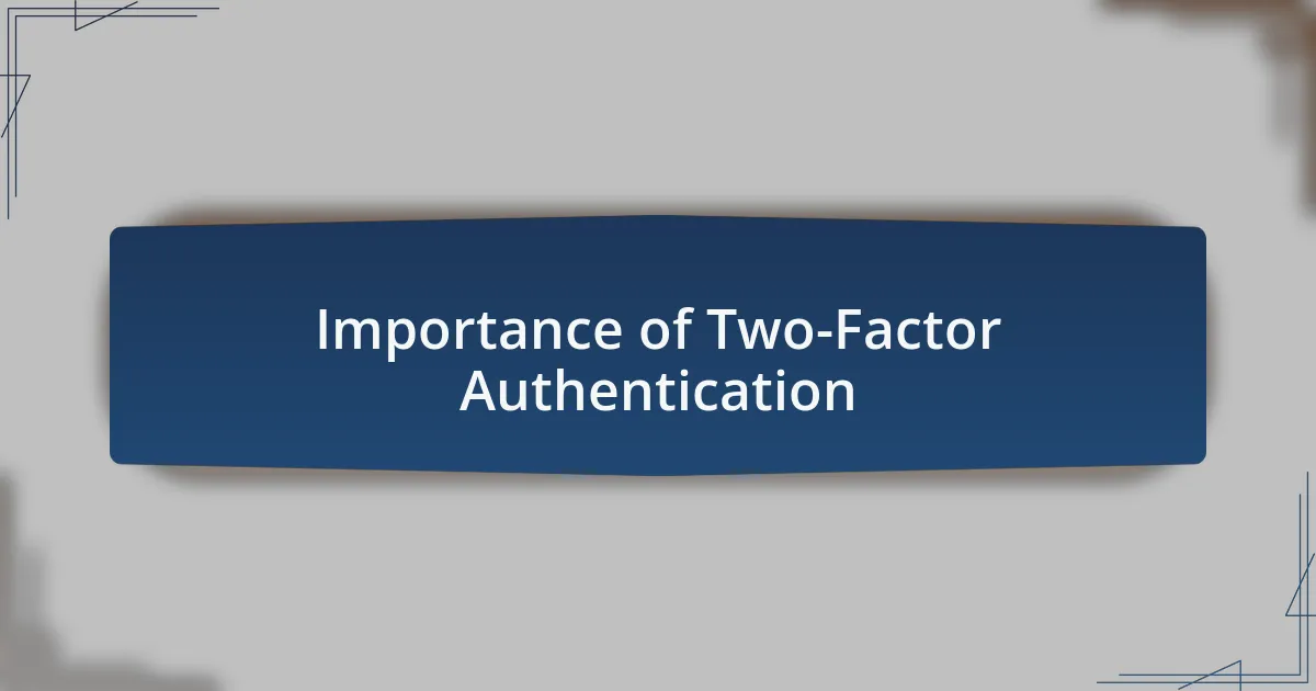 Importance of Two-Factor Authentication