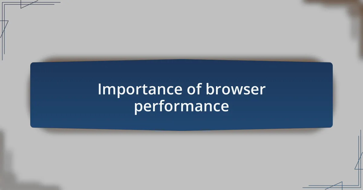 Importance of browser performance