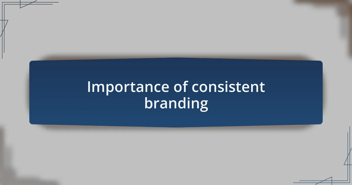 Importance of consistent branding