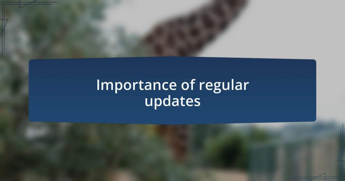 Importance of regular updates