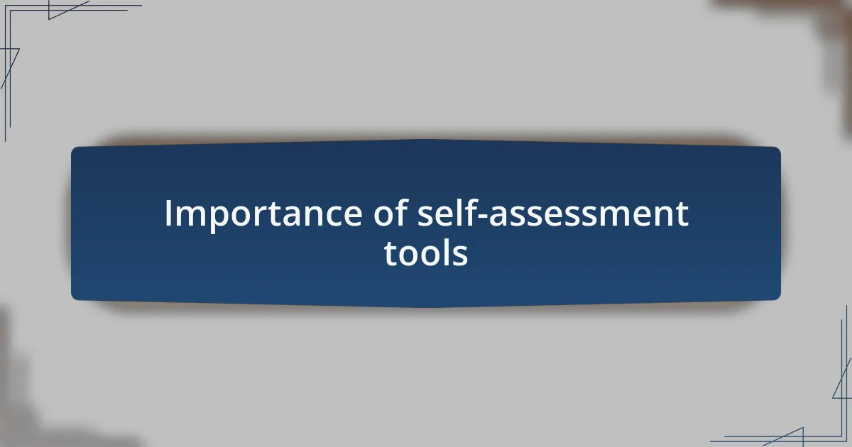 Importance of self-assessment tools