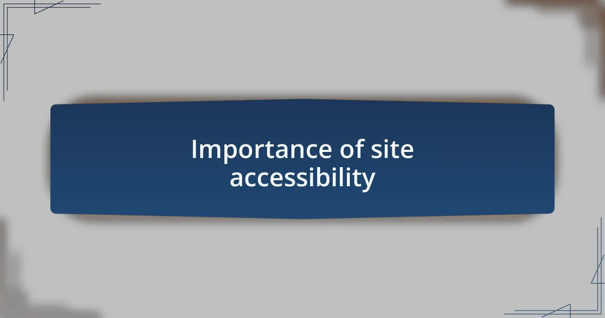 Importance of site accessibility