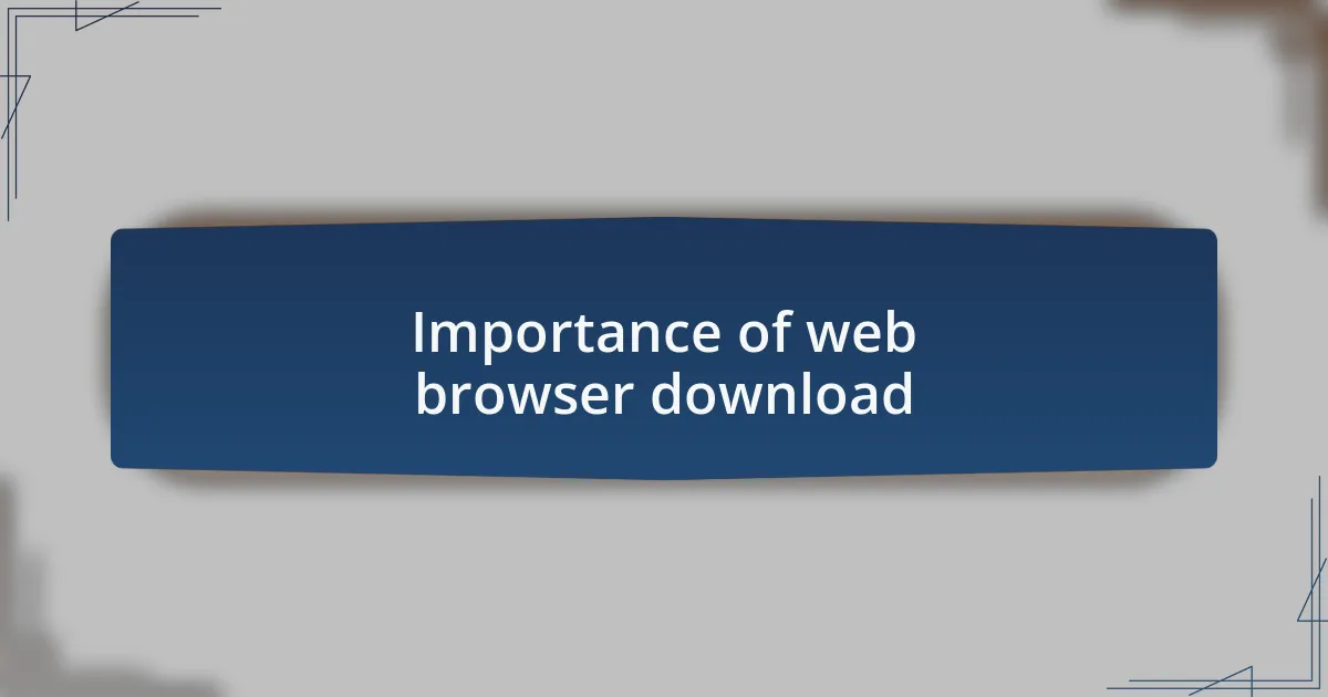 Importance of web browser download