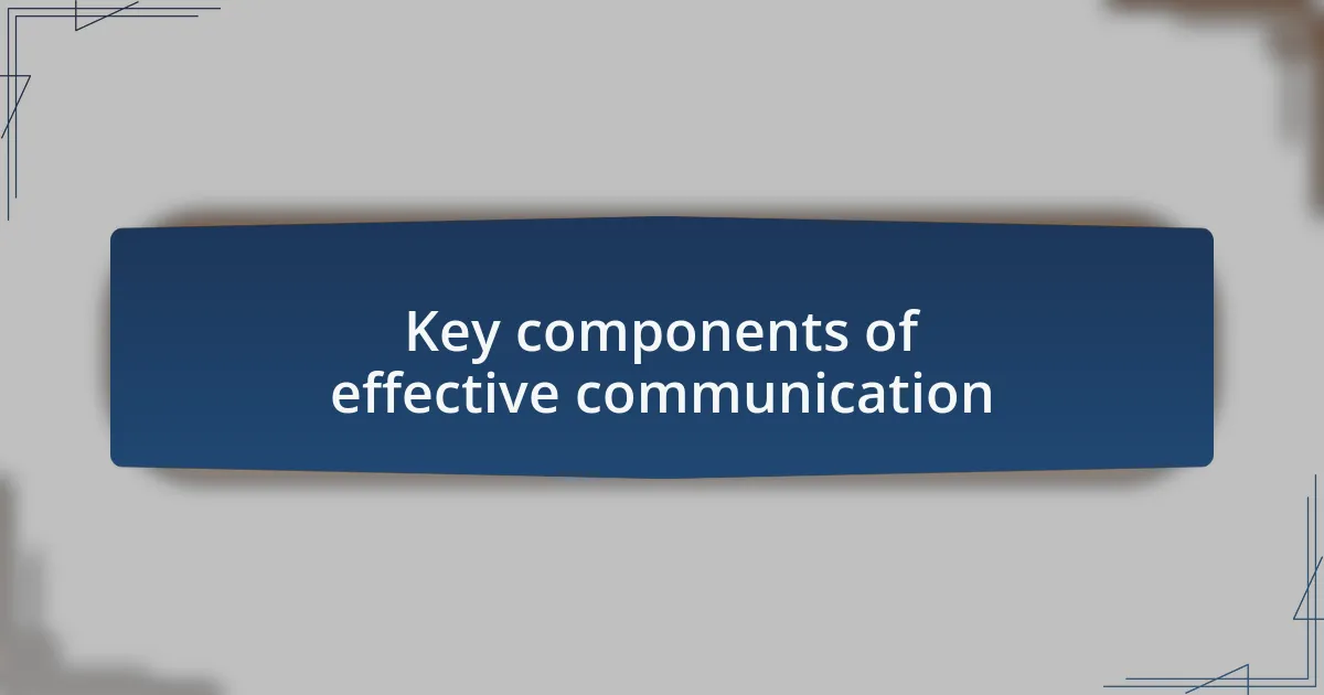 Key components of effective communication