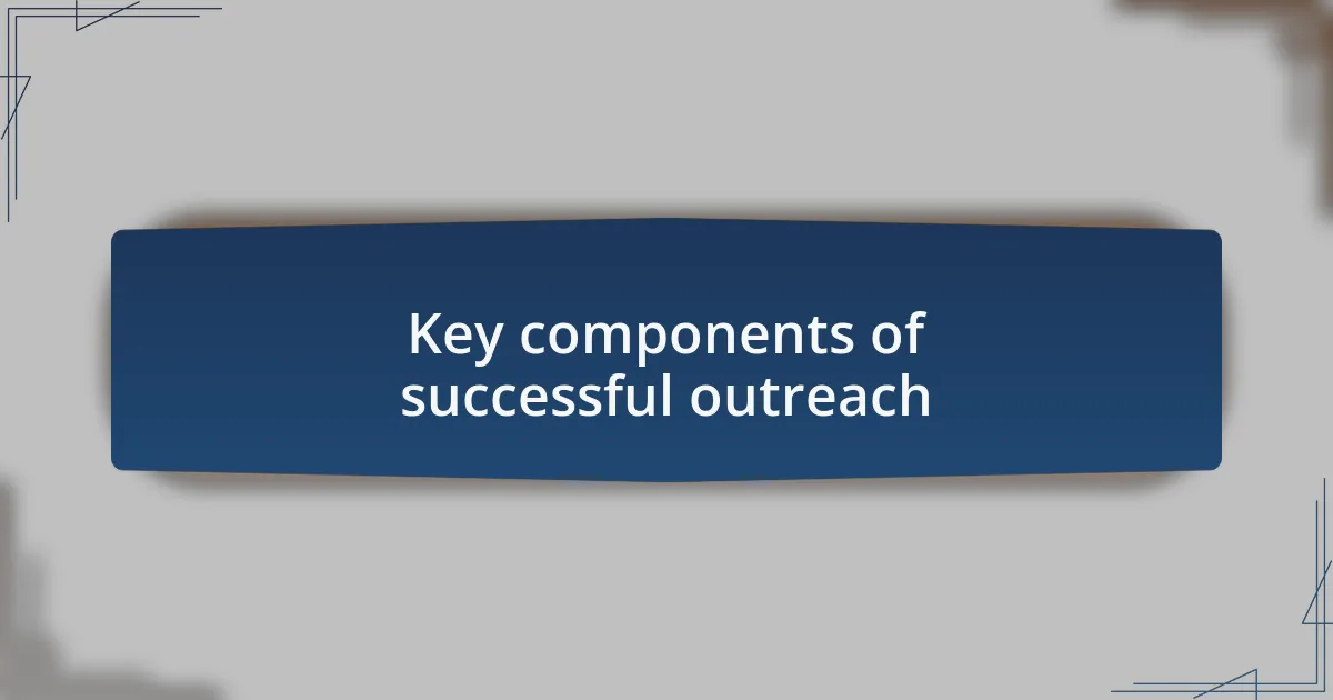 Key components of successful outreach