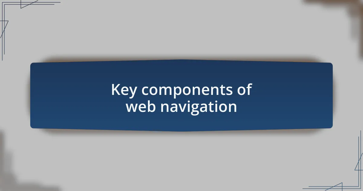 Key components of web navigation