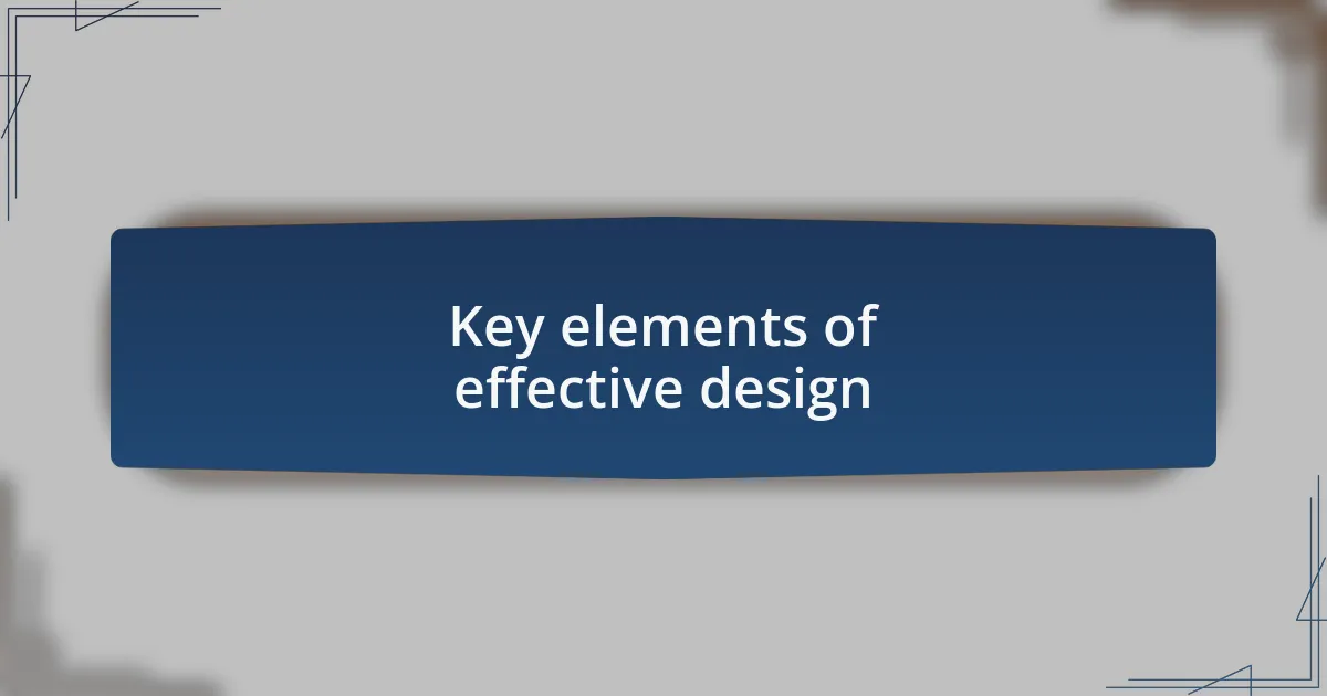 Key elements of effective design
