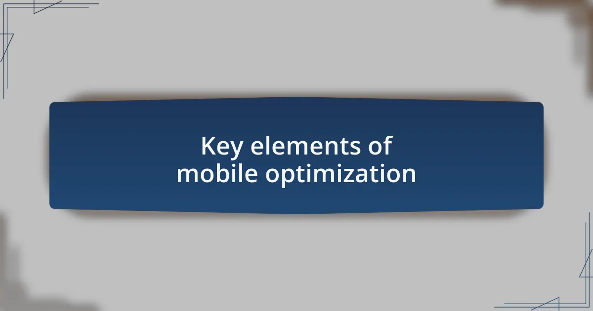 Key elements of mobile optimization