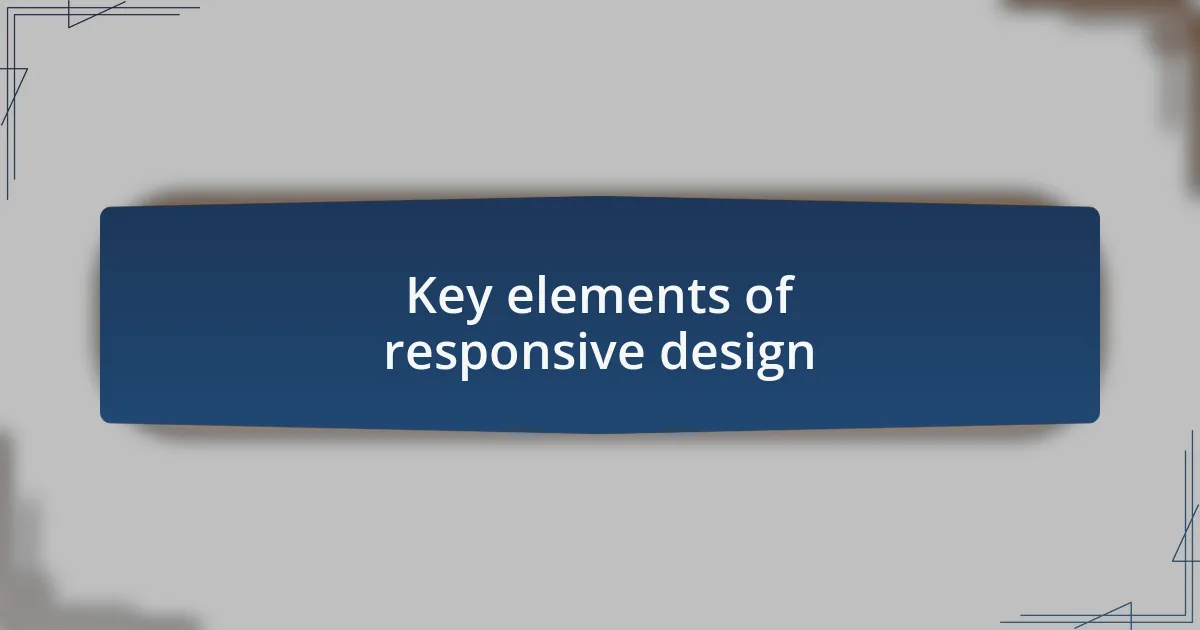 Key elements of responsive design