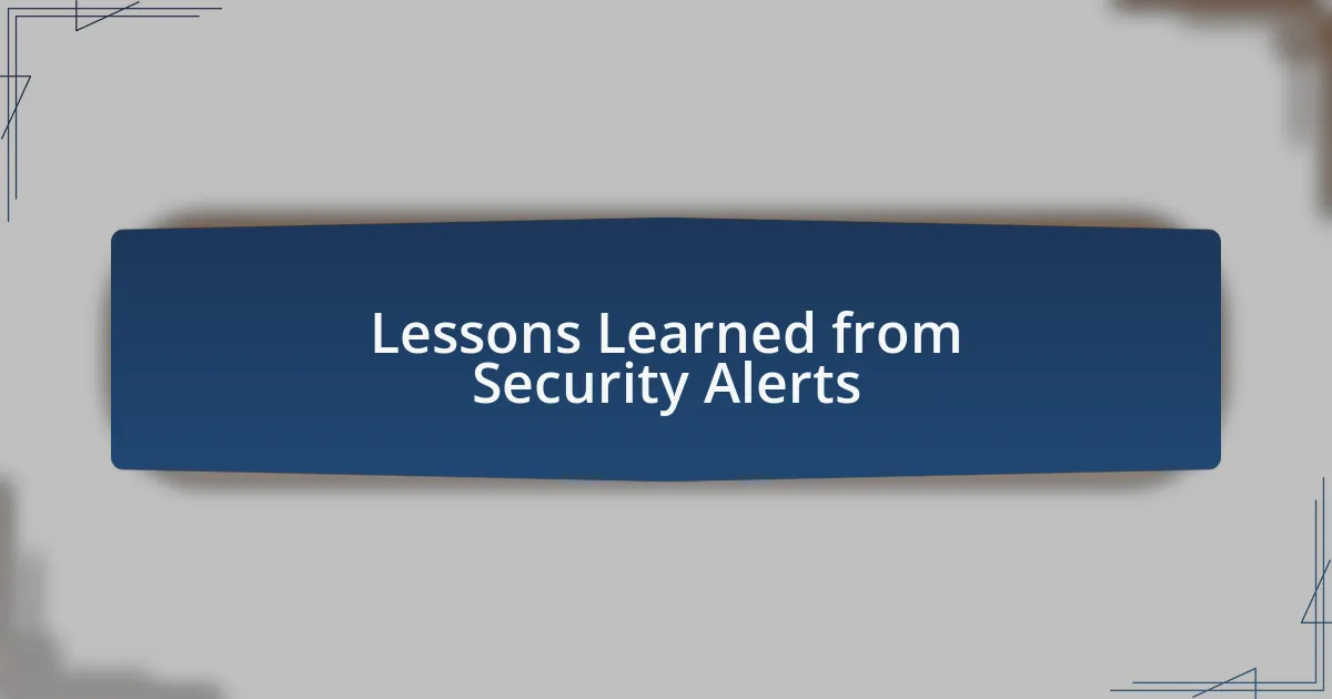Lessons Learned from Security Alerts