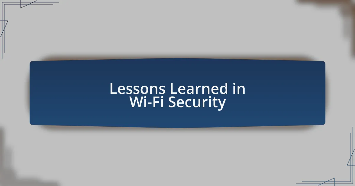 Lessons Learned in Wi-Fi Security