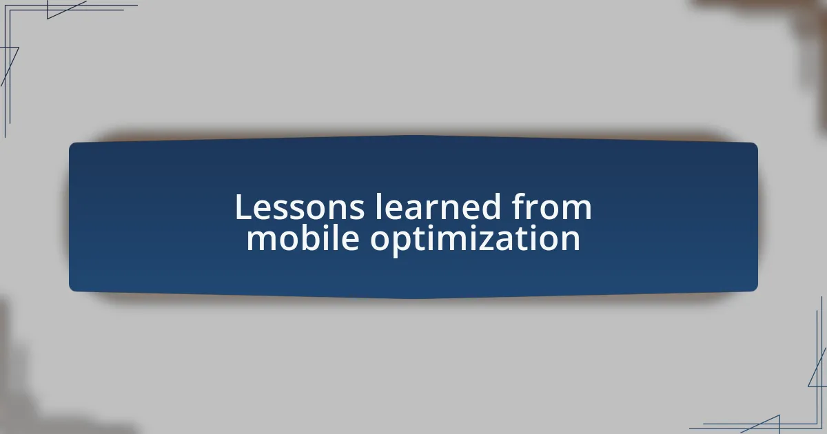 Lessons learned from mobile optimization