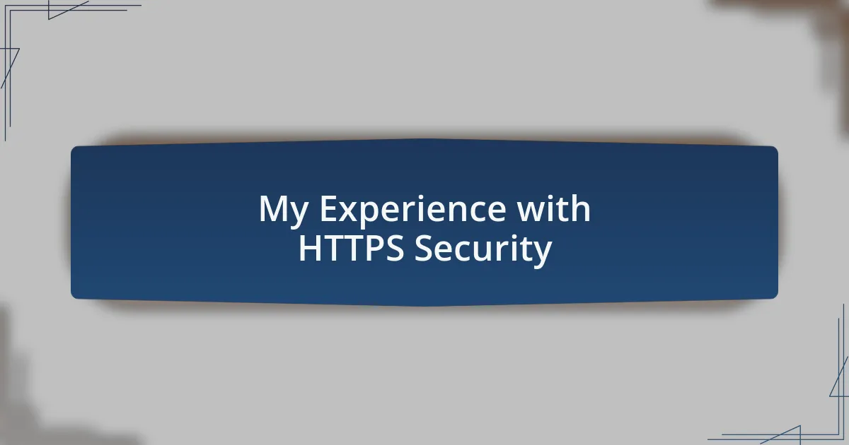 My Experience with HTTPS Security