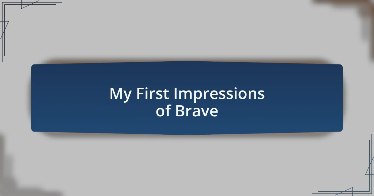 My First Impressions of Brave