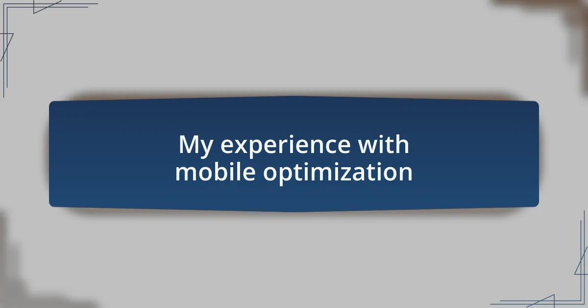 My experience with mobile optimization