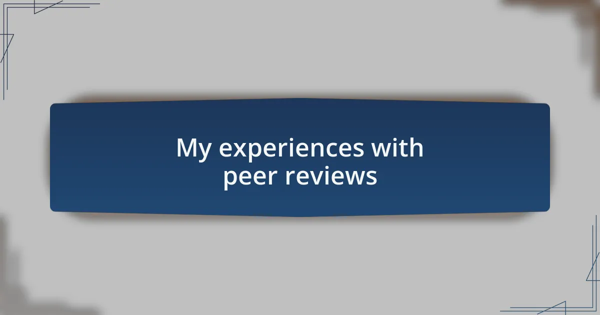 My experiences with peer reviews