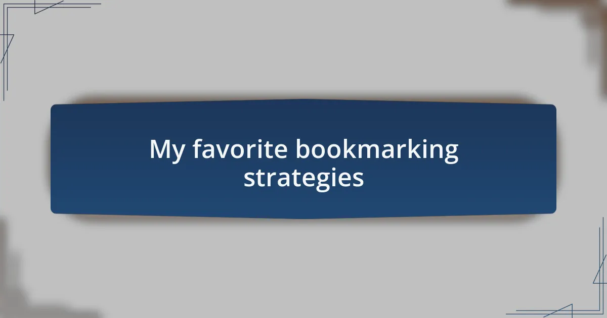 My favorite bookmarking strategies