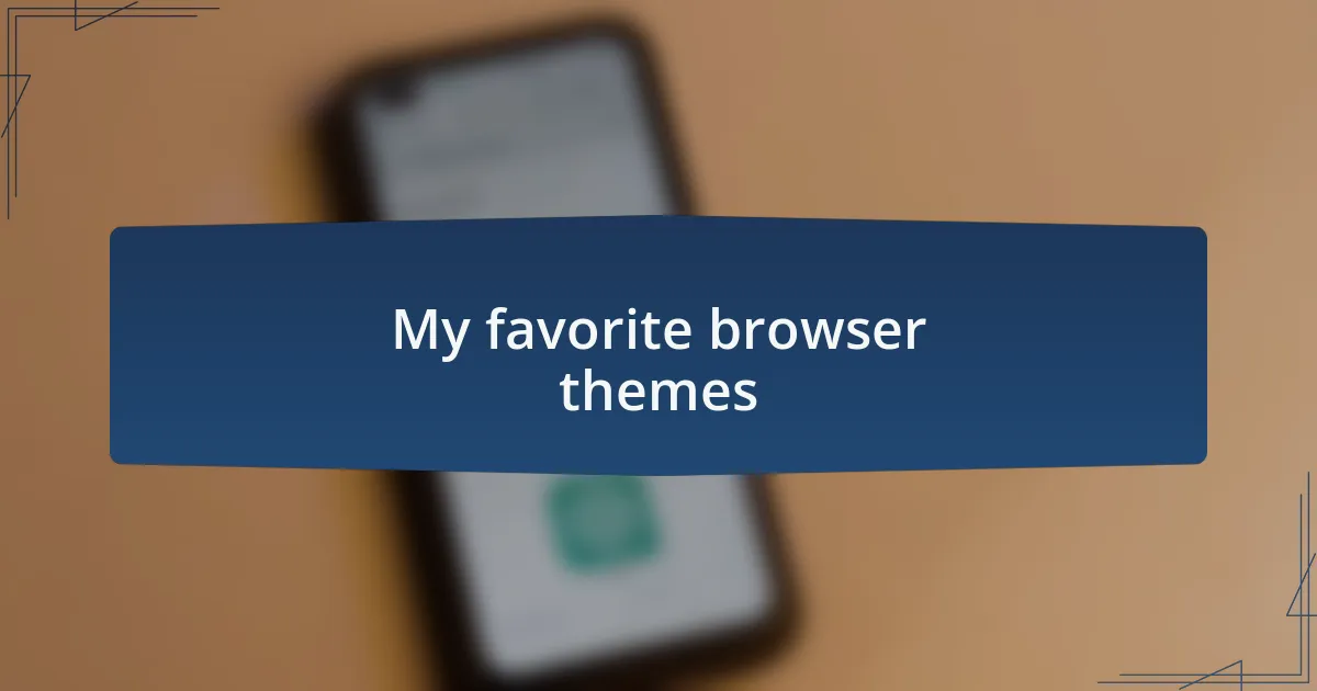 My favorite browser themes