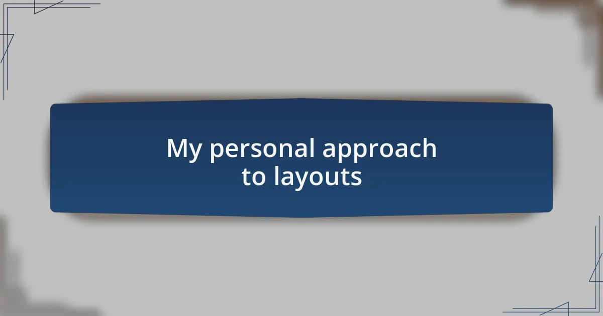 My personal approach to layouts