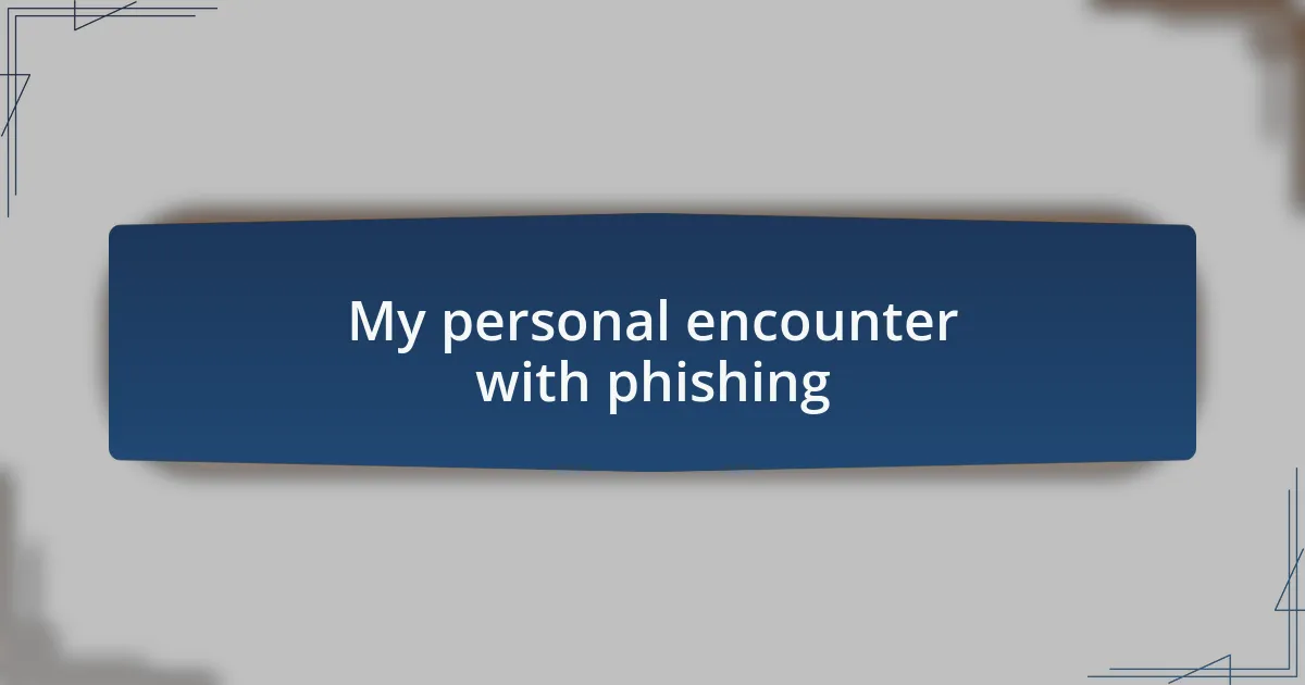 My personal encounter with phishing
