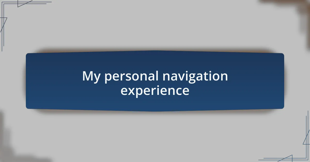 My personal navigation experience