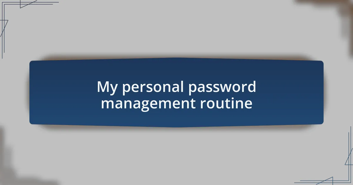 My personal password management routine