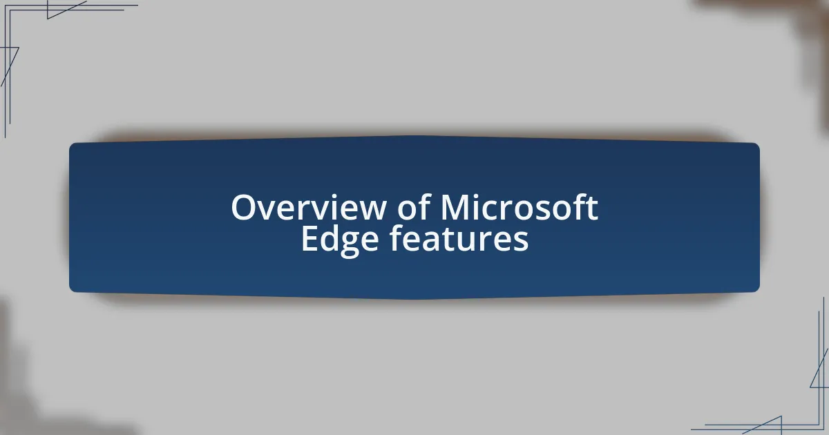 Overview of Microsoft Edge features