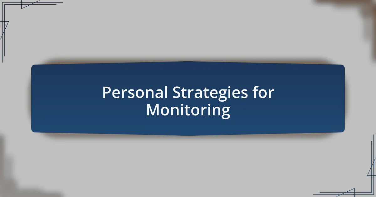 Personal Strategies for Monitoring